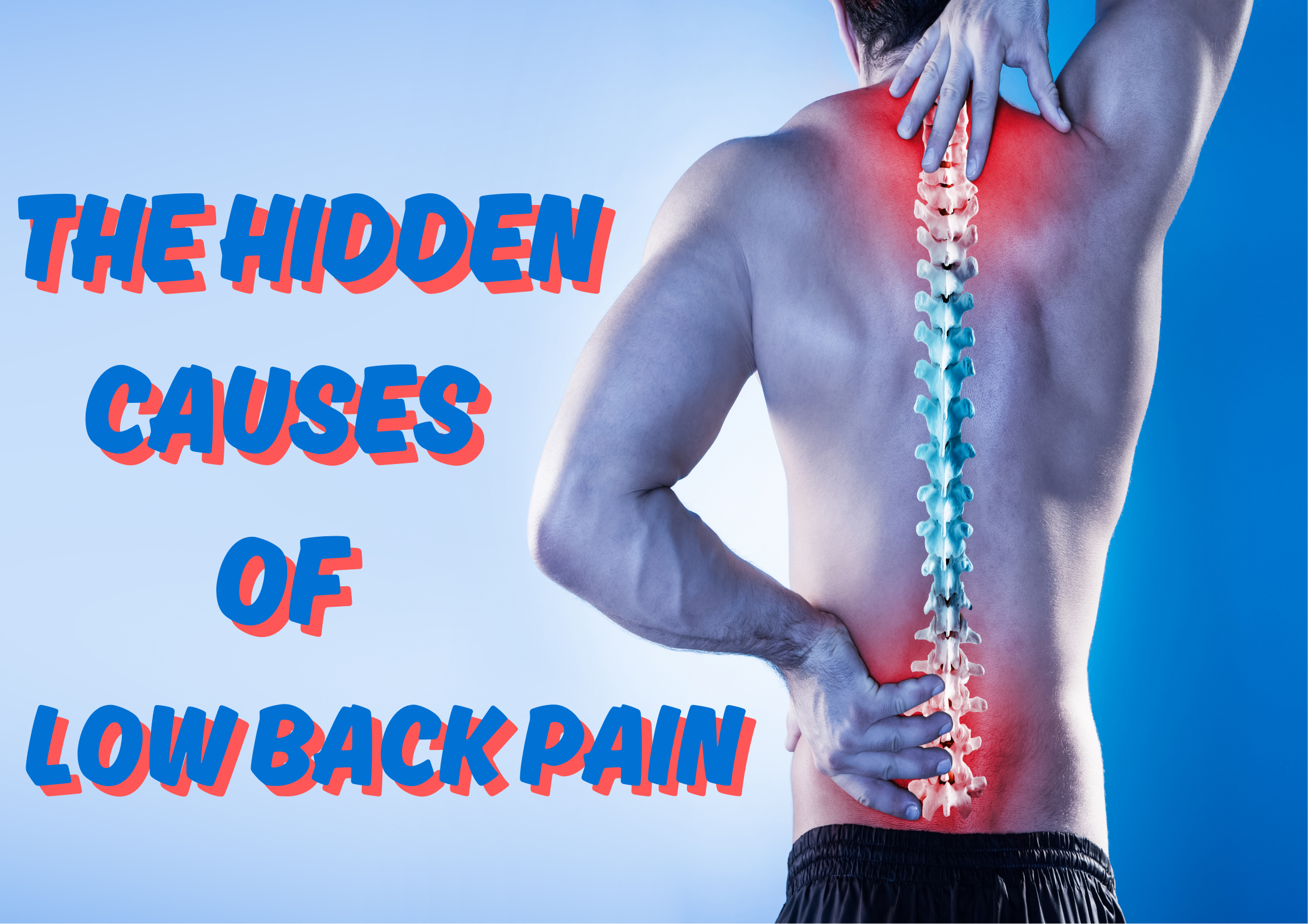 The Hidden Causes of Lower Back Pain Most People Ignore